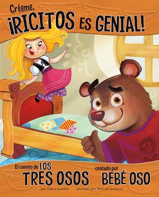 Créeme, ¡Ricitos Es Genial!: El Cuento de Los Tres Osos Contado Por Bebé Oso by Nancy Loewen