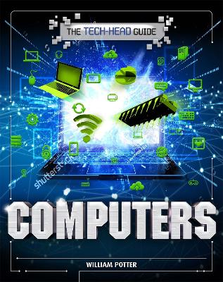 The Tech-Head Guide: Computers by William Potter