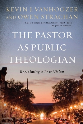 The Pastor as Public Theologian: Reclaiming a Lost Vision book