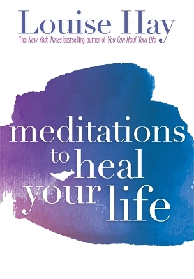 Meditations To Heal Your Life book