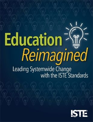 Education Reimagined: Leading Systemwide Change with the ISTE Standards book