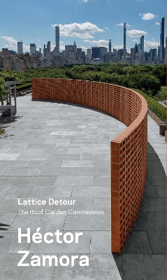 Hector Zamora: Lattice Detour: The Roof Garden Commission book