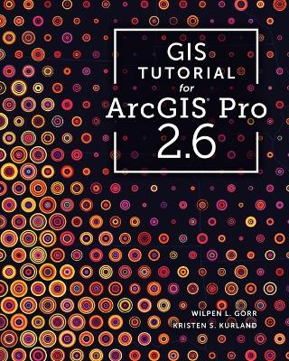 GIS Tutorial for ArcGIS Pro 2.6 book