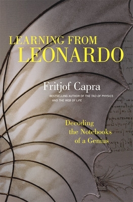 Learning from Leonardo; Decoding the Notebooks of a Genius book