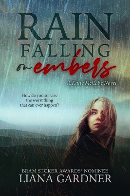 Rain Falling on Embers by Liana Gardner