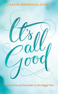 It's All Good by Cassie Mendoza-Jones