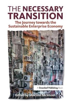 The The Necessary Transition: The Journey towards the Sustainable Enterprise Economy by Malcolm McIntosh