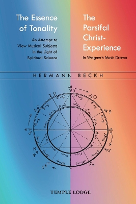 The Essence of Tonality / The Parsifal Christ-Experience: An Attempt to View Musical Subjects in the Light of Spiritual Science book