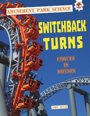 Switchback Turns: Amusement Park Science by John Allan
