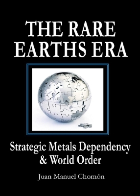 The Rare Earths Era: Strategic Metals Dependency & World Order book