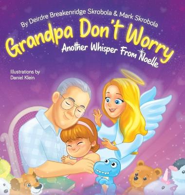 Grandpa Don't Worry: Another Whisper from Noelle book