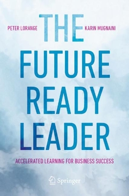 The Future-Ready Leader: Accelerated Learning for Business Success book