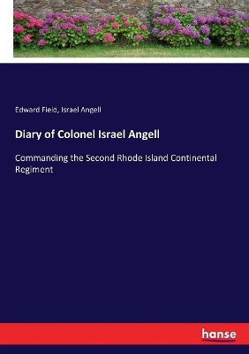 Diary of Colonel Israel Angell: Commanding the Second Rhode Island Continental Regiment book