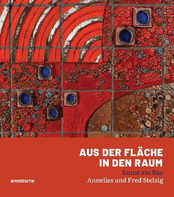 Aus der Fläche in den Raum: Kunst am Bau – Annelies und Fred Stelzig book