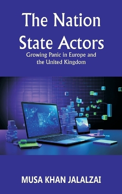 The Nation State Actors: Growing Panic in Europe and the United Kingdom by Musa Khan Jalalzai