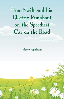 Tom Swift and his Electric Runabout: The Speediest Car on the Road book