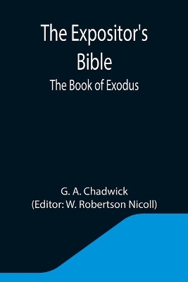 The Expositor's Bible: The Book of Exodus by W Robertson Nicoll
