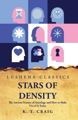 Stars of Density: The Ancient Science of Astrology and How to Make Use of It Today by Katherine Taylor Craig