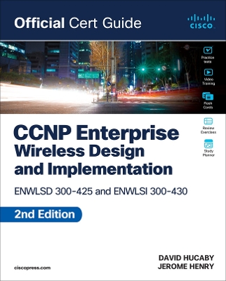 CCNP Enterprise Wireless Design ENWLSD 300-425 and Implementation ENWLSI 300-430 Official Cert Guide book