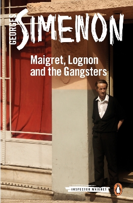 Maigret, Lognon and the Gangsters: Inspector Maigret #39 by Georges Simenon