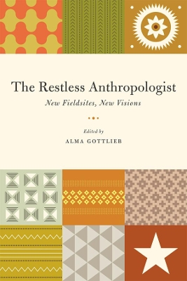 The Restless Anthropologist by Alma Gottlieb