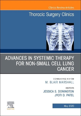 Advances in Systemic Therapy for Non-Small Cell Lung Cancer, An Issue of Thoracic Surgery Clinics: Volume 30-2 book