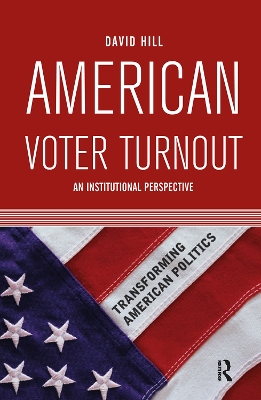 American Voter Turnout: An Institutional Perspective by David Hill