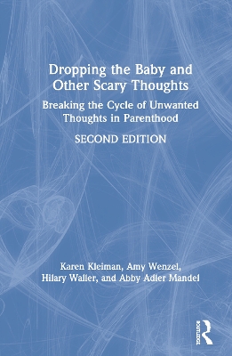 Dropping the Baby and Other Scary Thoughts: Breaking the Cycle of Unwanted Thoughts in Parenthood book