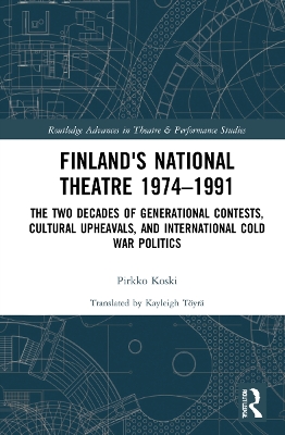 Finland's National Theatre 1974-1991: The Two Decades of Generational Contests, Cultural Upheavals, and International Cold War Politics book