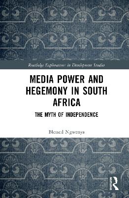 Media Power and Hegemony in South Africa: The Myth of Independence book