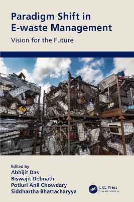 Paradigm Shift in E-waste Management: Vision for the Future by Abhijit Das