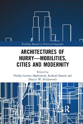 Architectures of Hurry—Mobilities, Cities and Modernity by Phillip Gordon Mackintosh