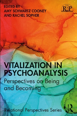 Vitalization in Psychoanalysis: Perspectives on Being and Becoming by Amy Schwartz Cooney