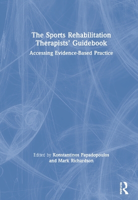 The Sports Rehabilitation Therapists’ Guidebook: Accessing Evidence-Based Practice by Konstantinos Papadopoulos