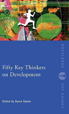 Fifty Key Thinkers on Development by David Simon