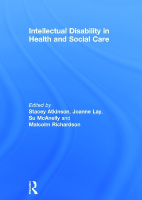 Intellectual Disability in Health and Social Care by Stacey Atkinson