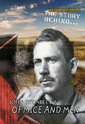 The Story Behind John Steinbeck's Of Mice and Men by Sharon Ankrum