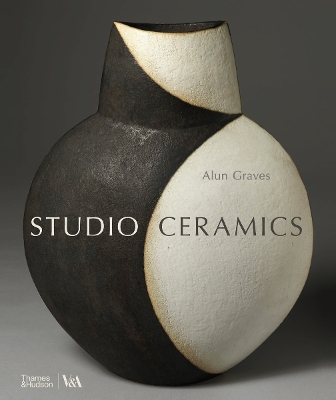 Studio Ceramics (Victoria and Albert Museum): British Studio Pottery 1900 to Now book