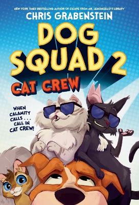 Dog Squad 2: Cat Crew by Chris Grabenstein
