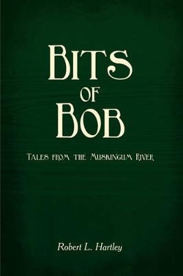 Bits of Bob: Tales from the Muskingum River book