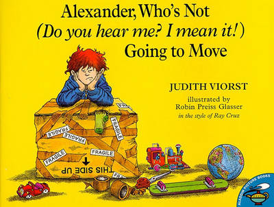 Alexander, Who's Not (Do You Hear Me? I Mean It!) Going to Move by Judith Viorst