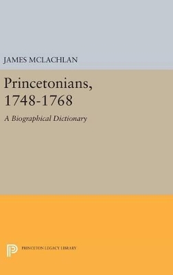 Princetonians, 1748-1768 by James McLachlan