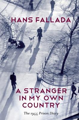 A Stranger in My Own Country by Hans Fallada