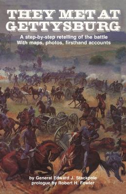 They Met at Gettysburg by Gen Edward J Stackpole