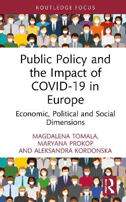 Public Policy and the Impact of COVID-19 in Europe: Economic, Political and Social Dimensions by Magdalena Tomala