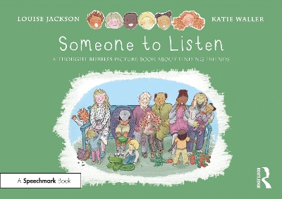 Someone to Listen: A Thought Bubbles Picture Book About Finding Friends book