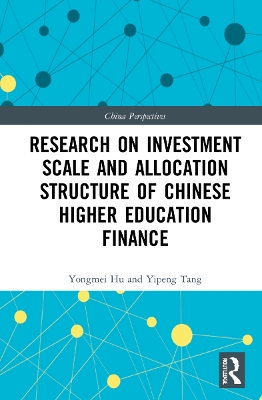 Research on Investment Scale and Allocation Structure of Chinese Higher Education Finance by Yongmei Hu