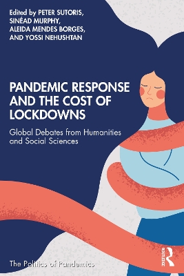 Pandemic Response and the Cost of Lockdowns: Global Debates from Humanities and Social Sciences by Peter Sutoris