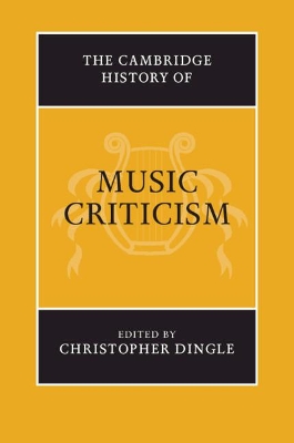 The Cambridge History of Music Criticism by Christopher Dingle