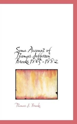 Some Account of Thomas Jefferson Brooks 1805-1882 book